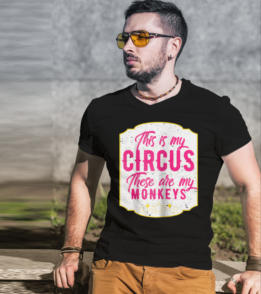 This Is My Circus These Are My Monkeys Funny Mom T-Shirt