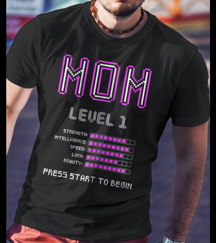 Funny Gamer Mom Level 1 Strength Intelligence Speed Luck Beauty Press Start To Begin T-Shirt