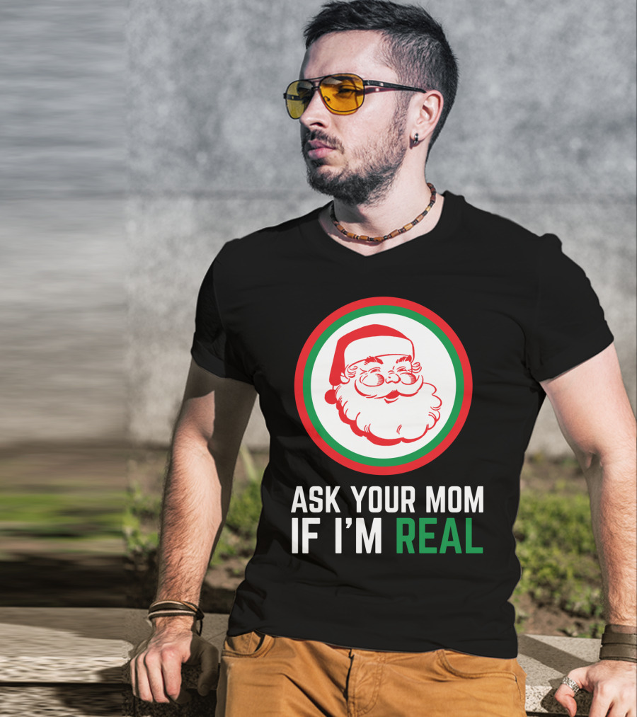 Ask Your Mom If I'm Real Santa Claus Red Green Circle T-Shirt
