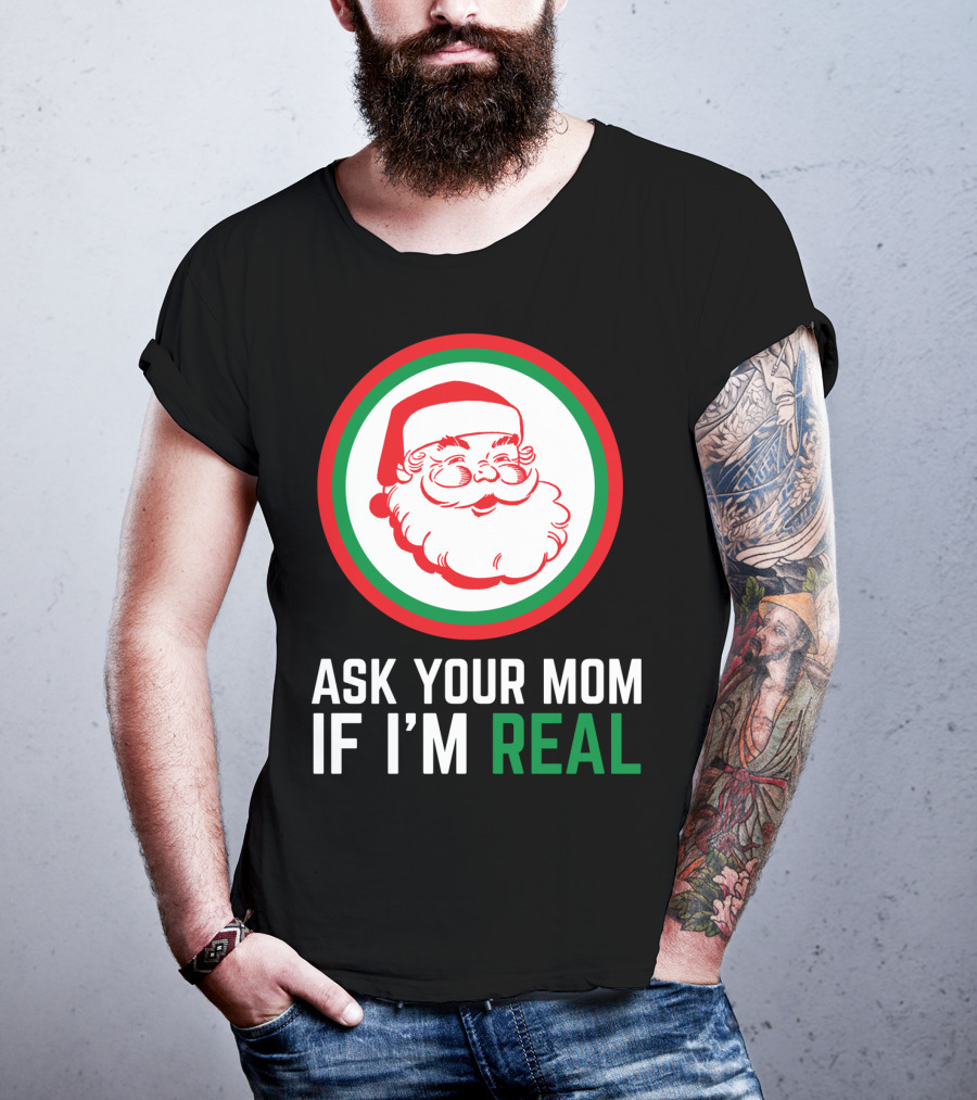 Ask Your Mom If I'm Real Santa Claus Red Green Circle T-Shirt