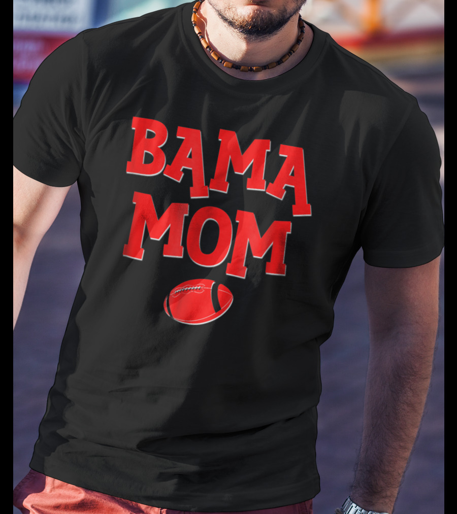 Bama Mom Football Alabama Mother T-Shirt