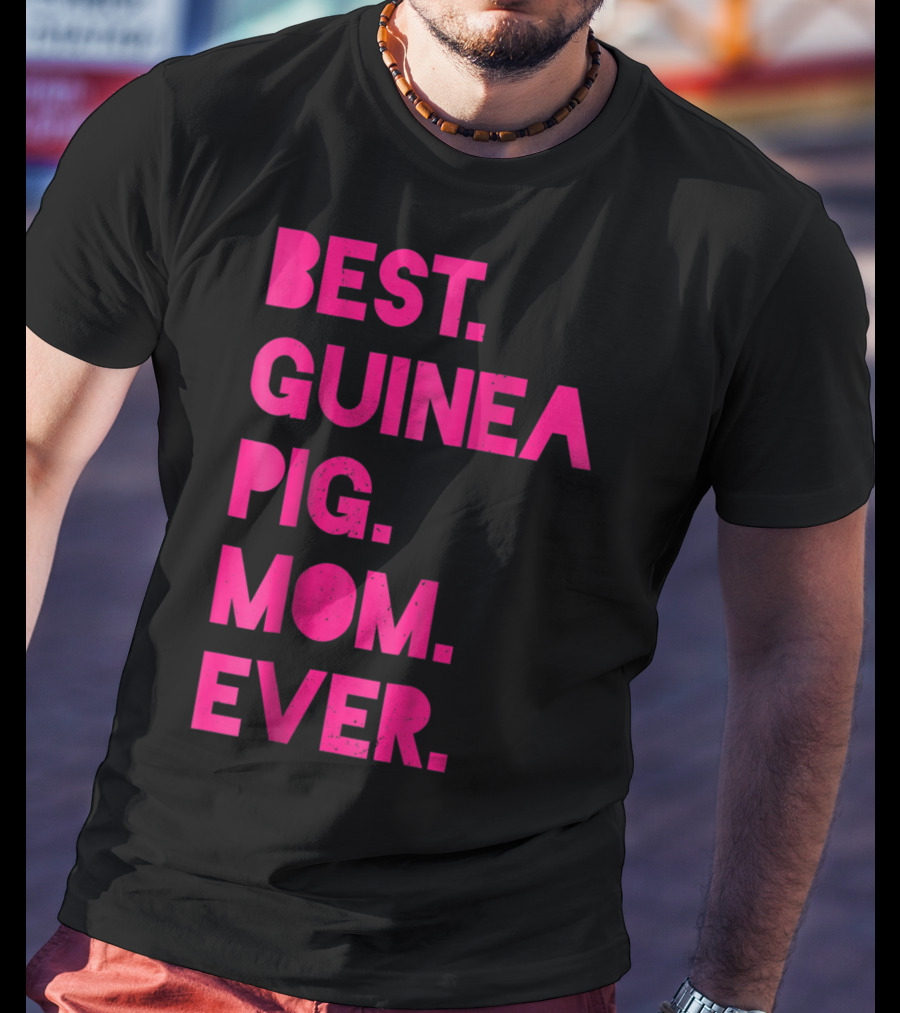 Best Guinea Pig Mom Ever Womens Pet Lover T-Shirt
