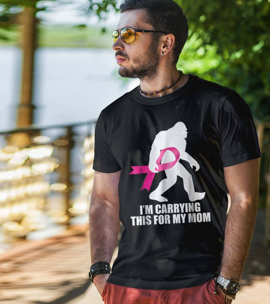 Bigfoot Breast Cancer Awareness I'm Carrying This For My Mom T-Shirt