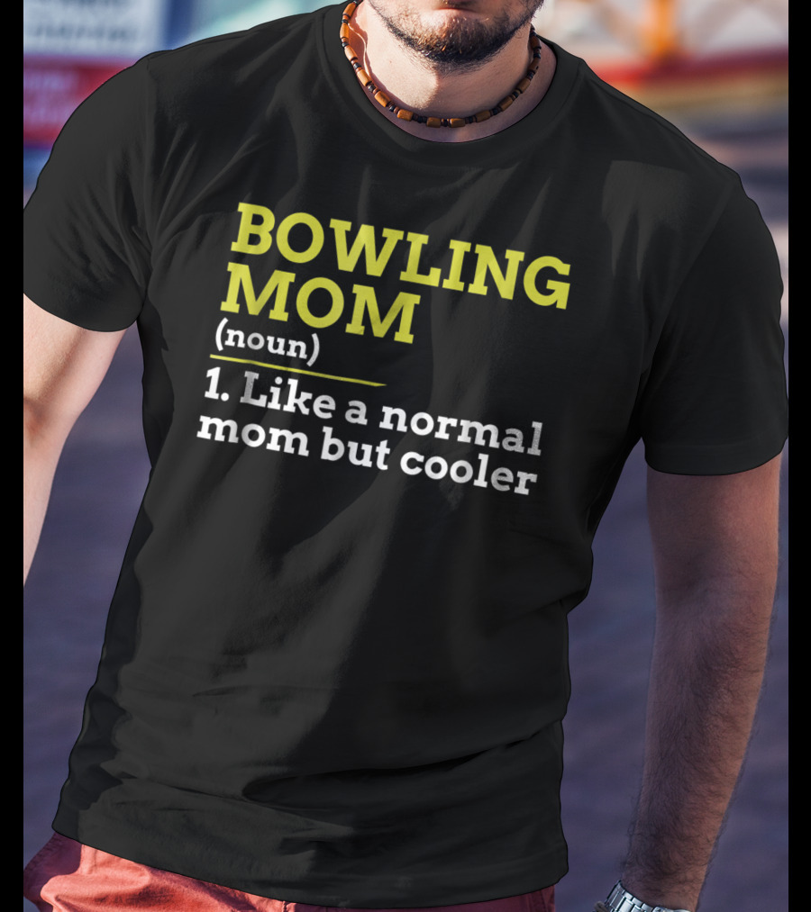 BOWLING MOM Noun Like A Normal Mom But Cooler T-Shirt