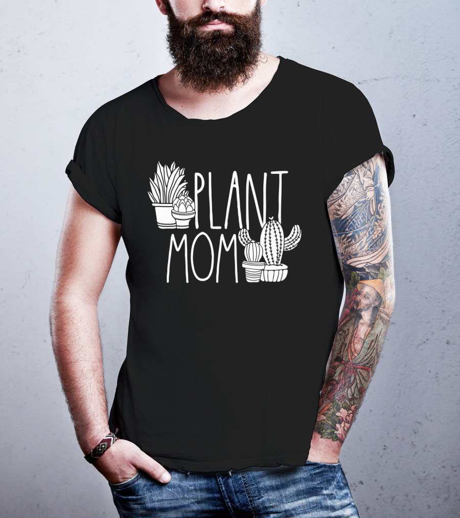 Plant Mom Cute Plant Lover Cactus And Succulents T-Shirt