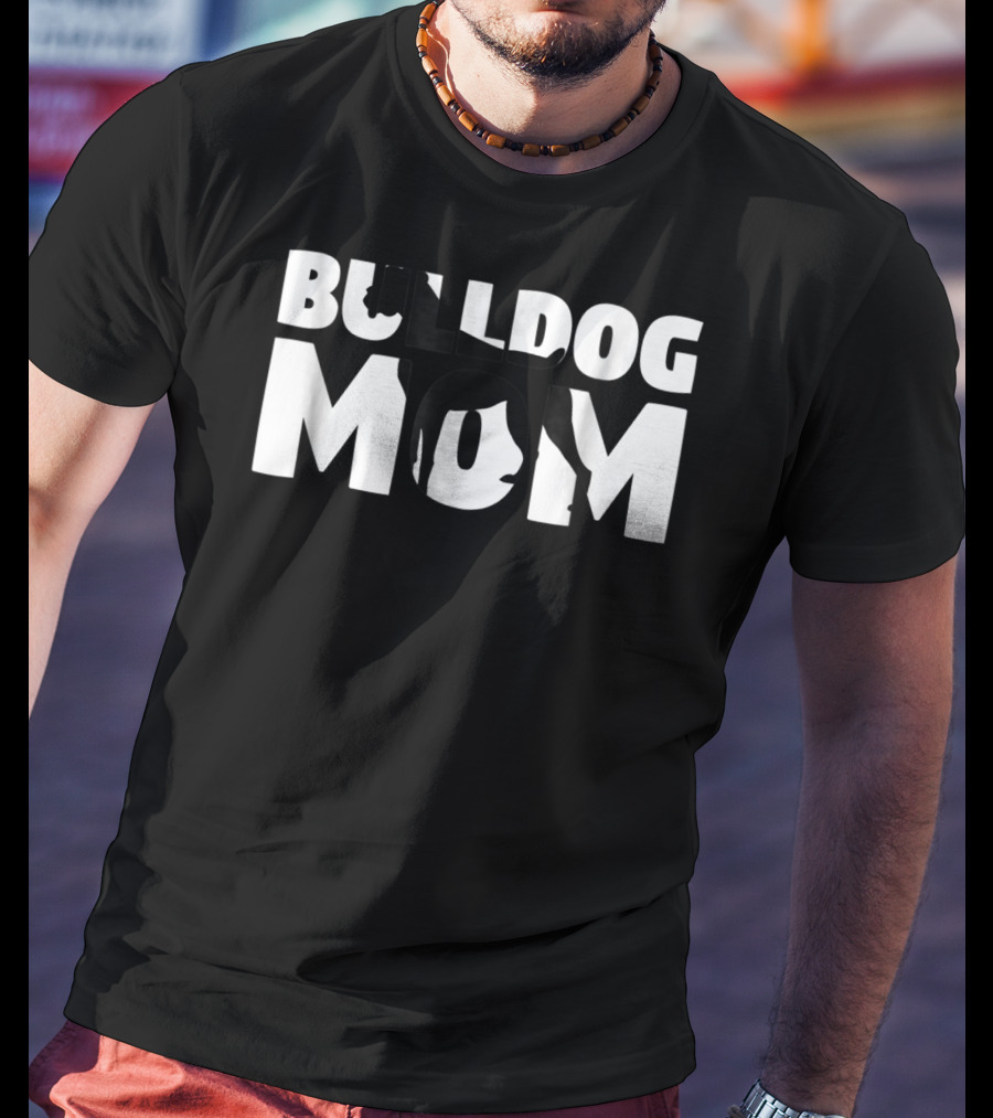 Bulldog Mom Bulldog Mother Dog Mom In Bold Black T-Shirt