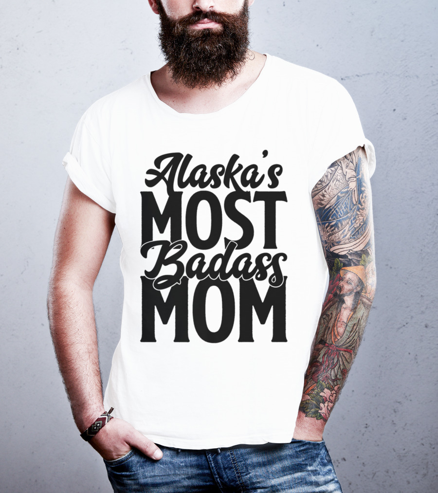 Alaska's Most Badass Mom T-Shirt