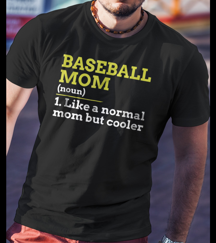 BASEBALL MOM Noun Like A Normal Mom But Cooler T-Shirt