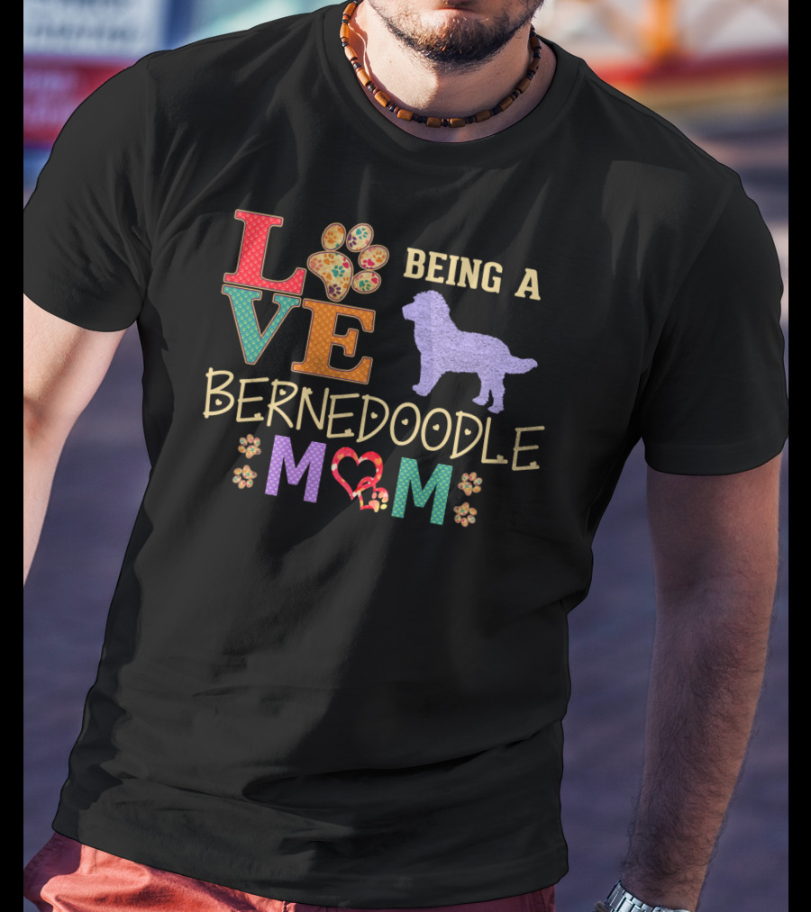 LOVE Being A Bernedoodle Mom 6 T-Shirt