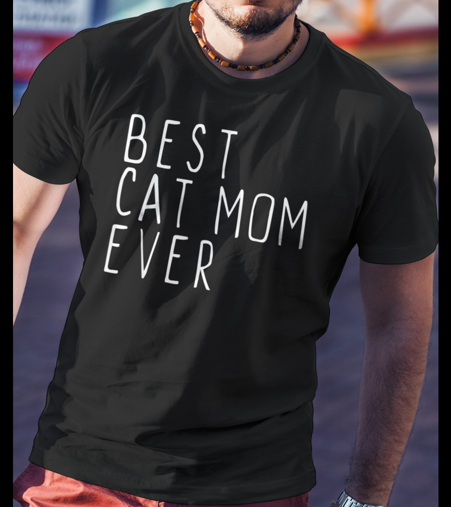 Best Cat Mom Ever T-Shirt