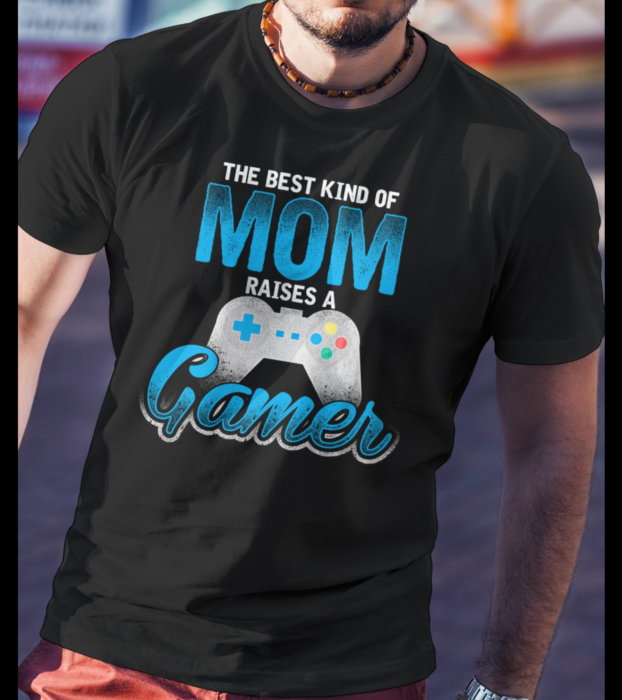 The Best Kind Of Mom Raises A Gamer Controller T-Shirt