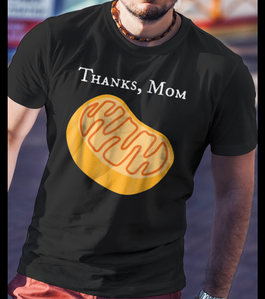 Thanks Mom Biology Mitochondria Science9 T-Shirt