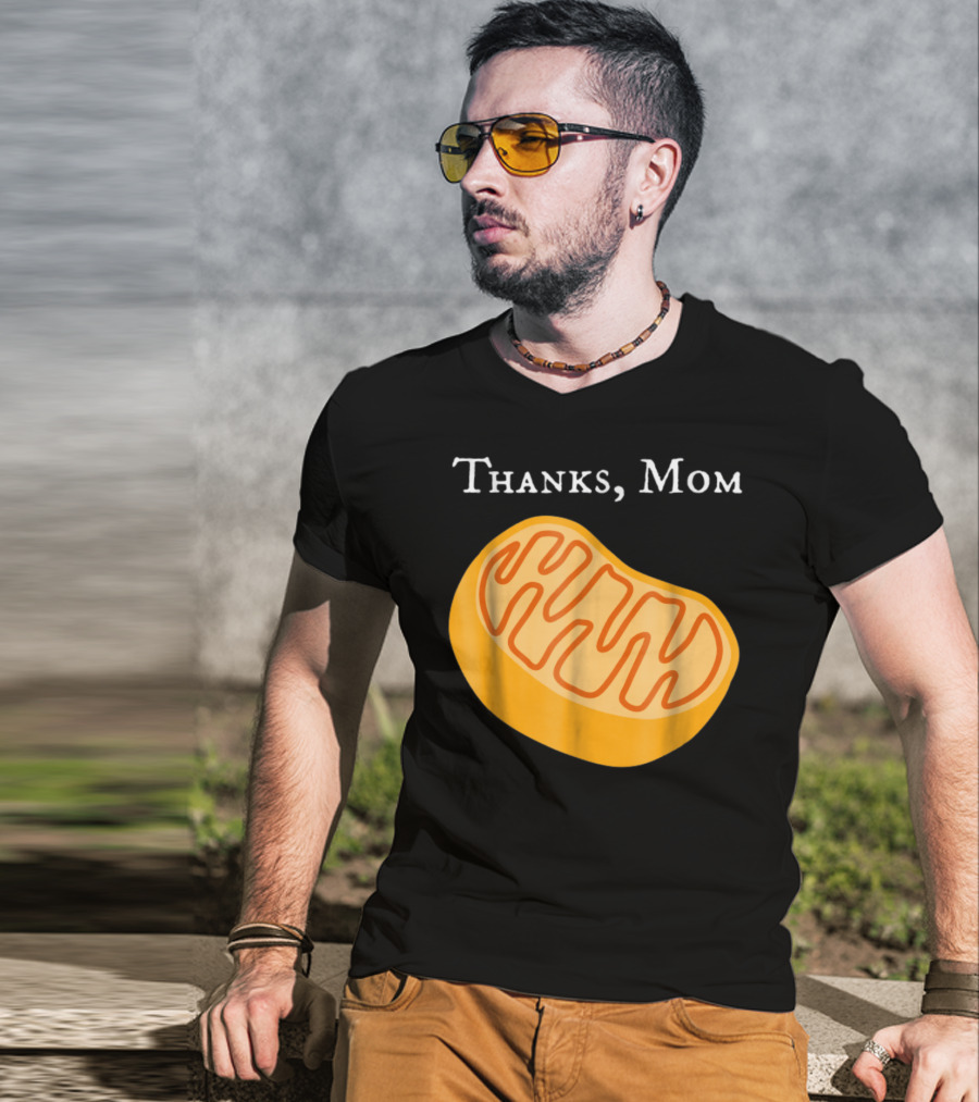 Thanks Mom Biology Mitochondria Science9 T-Shirt