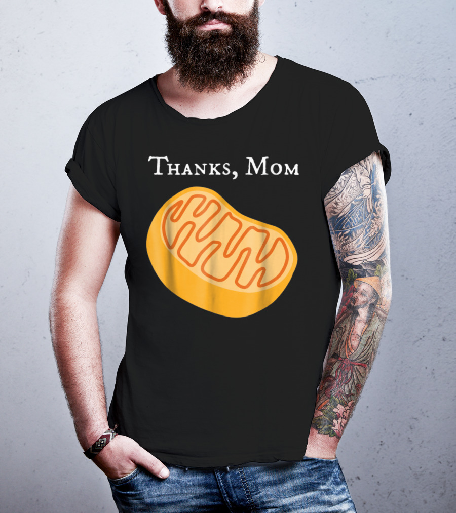 Thanks Mom Biology Mitochondria Science9 T-Shirt