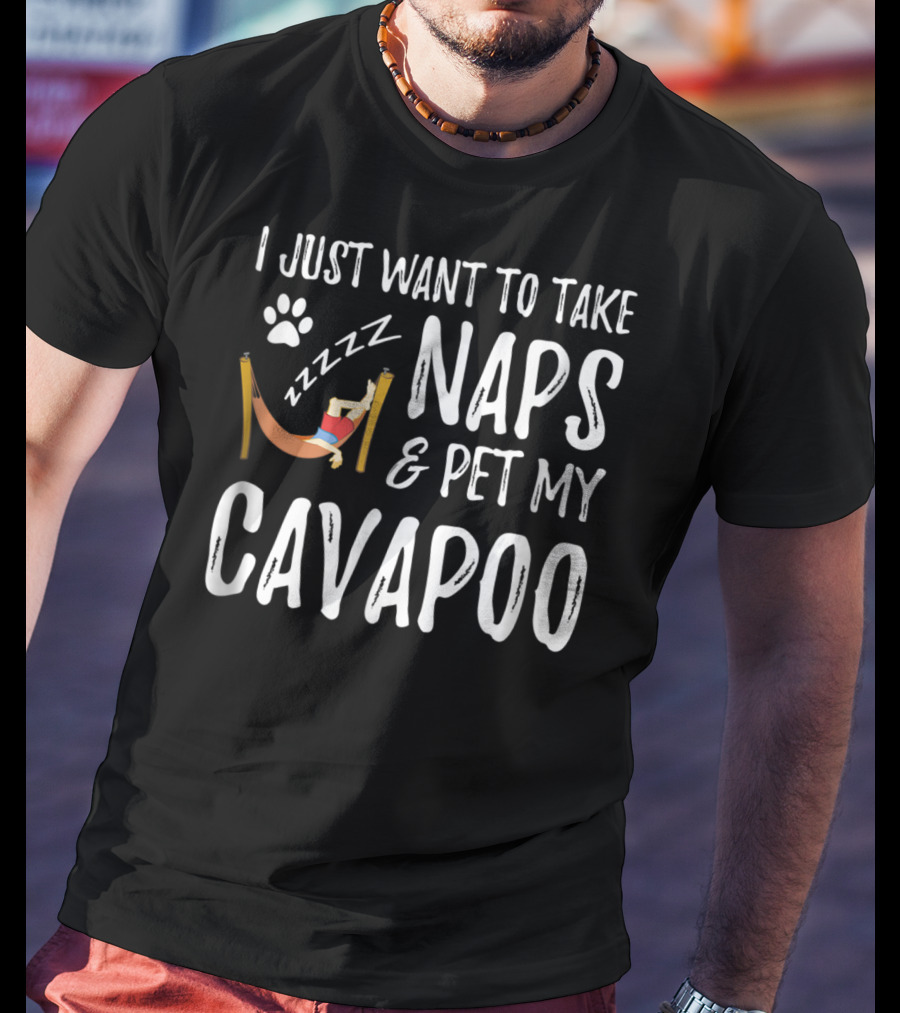 I Just Want To Take Naps And Pet My Cavapoo T-Shirt