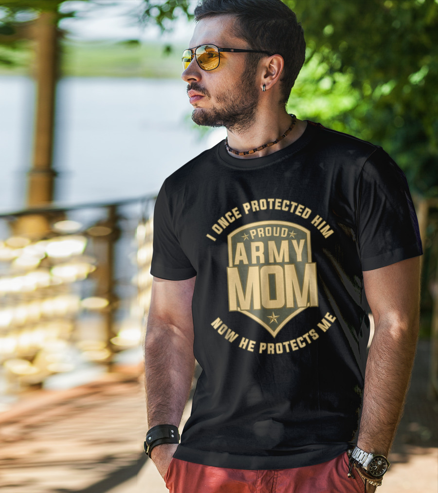 I Once Protected Him Proud Army Mom Now He Protects Me T-Shirt