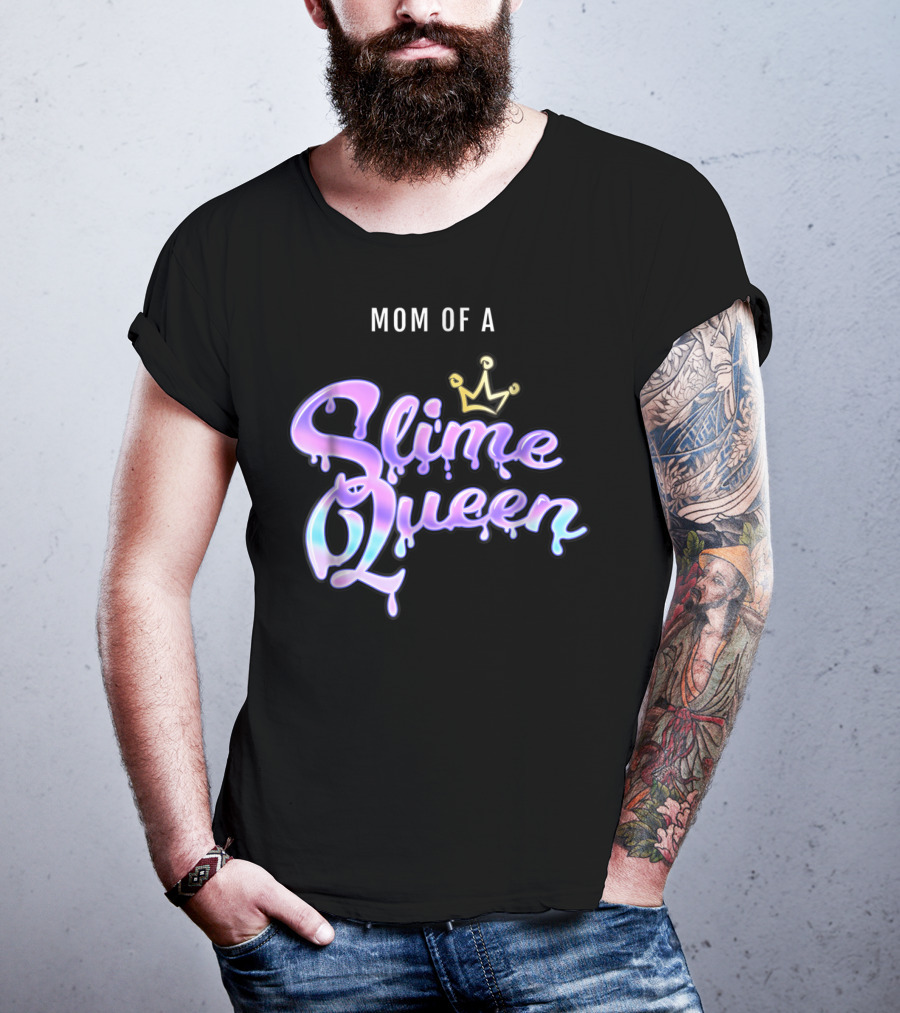Mom Of A Slime Queen T-Shirt