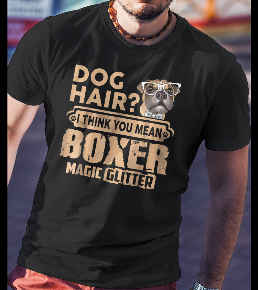 Dog Hair? I Think You Mean Boxer Magic Glitter T-Shirt