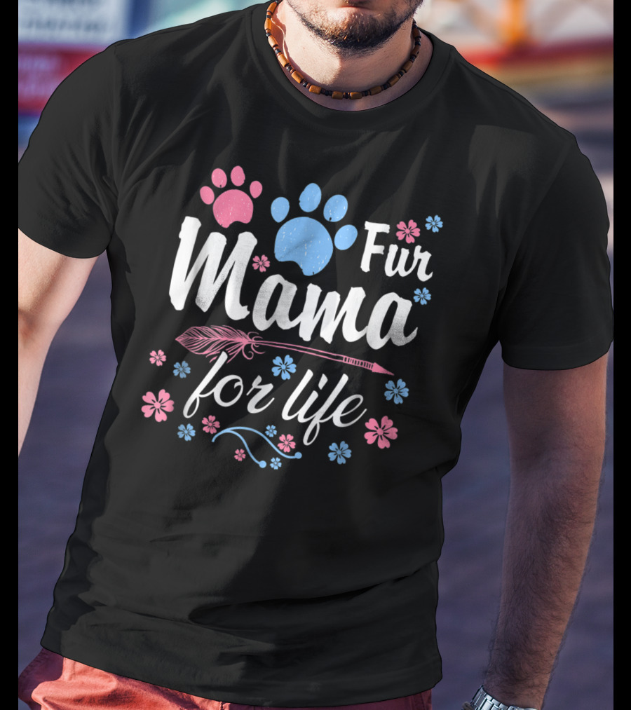 Fur Mama For Life Dog Mama Paw Prints Floral T-Shirt