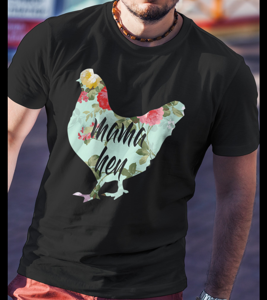 Mama Hen Floral Funny Birthday Idea For Mom T-Shirt