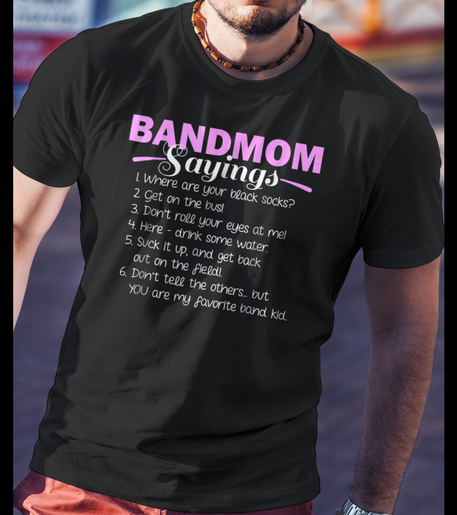 Band Mom Sayings Funny Marching Band Music Fan Mom Music School Team8 T-Shirt