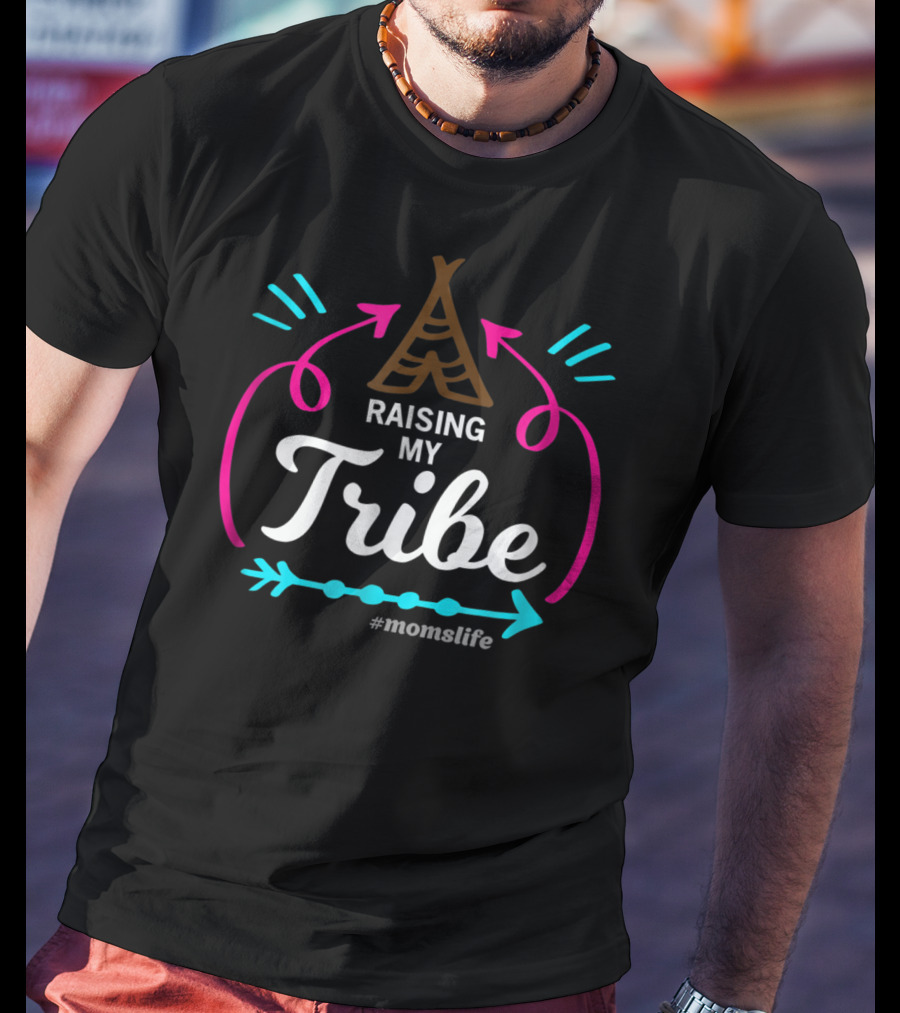 Raising My Tribe Teepee Arrows Momslife T-Shirt