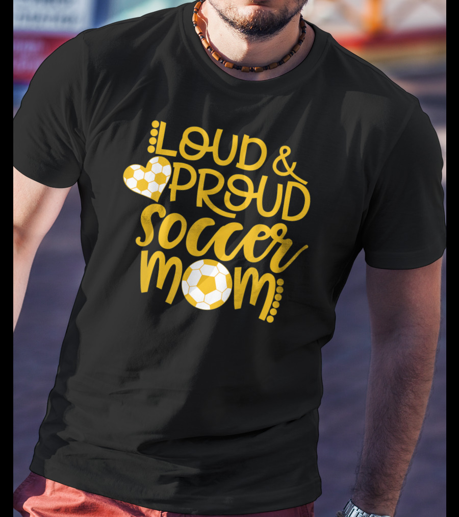 Loud And Proud Soccer Mom Gold And White T-Shirt