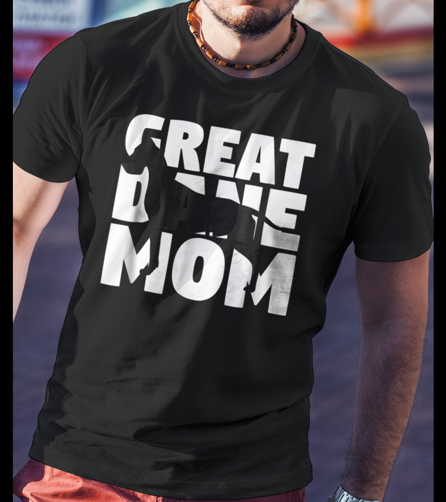 Great Dane Mom Great Dane Mother Dog Mom T-Shirt