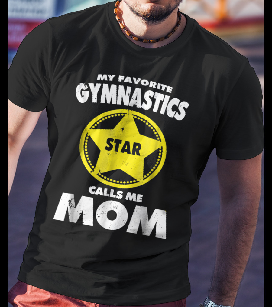 My Favorite Gymnastics Star Calls Me Mom T-Shirt