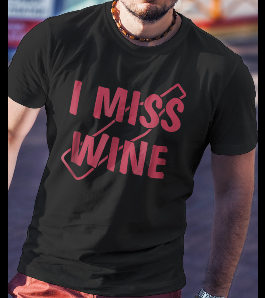 I Miss Wine Funny Pregnant Mom To Be T-Shirt