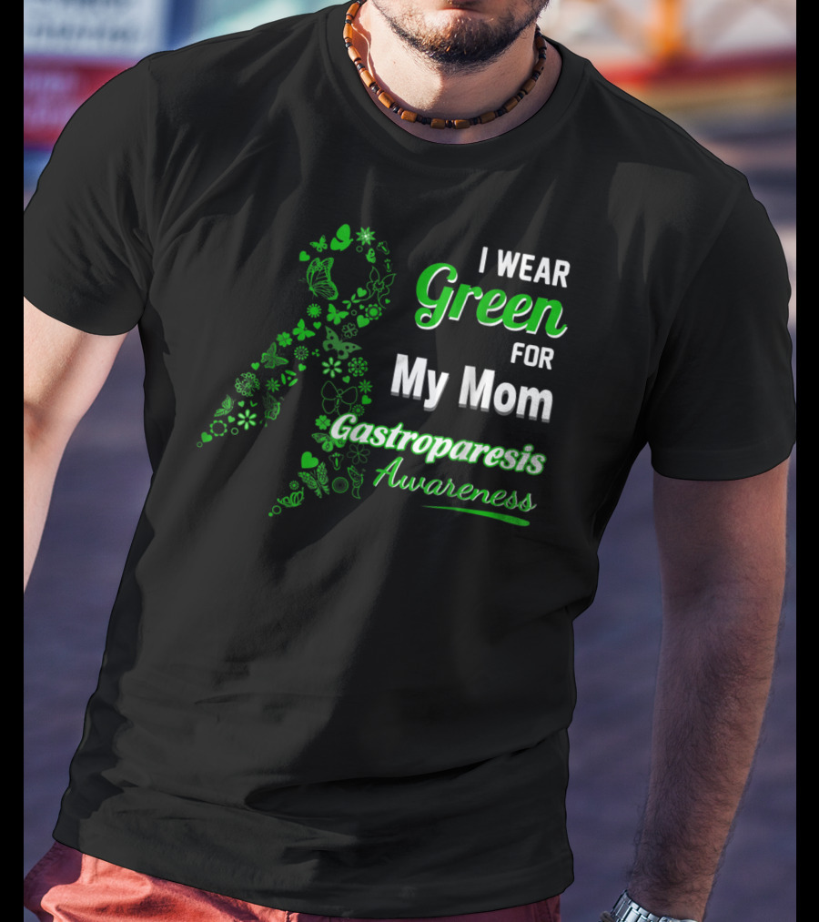 I Wear Green For My Mom Gastroparesis Awareness T-Shirt