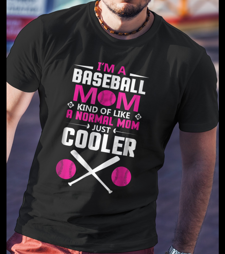 I'M A Baseball Mom Kind Of Like A Normal Mom Just Cooler Pink Baseballs And Bats T-Shirt