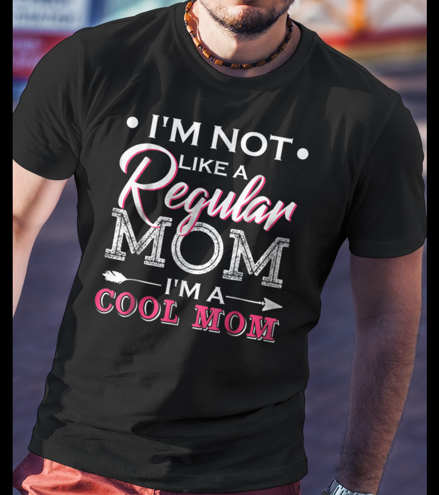 I'm Not Like A Regular Mom I'm A Cool Mom Arrow T-Shirt