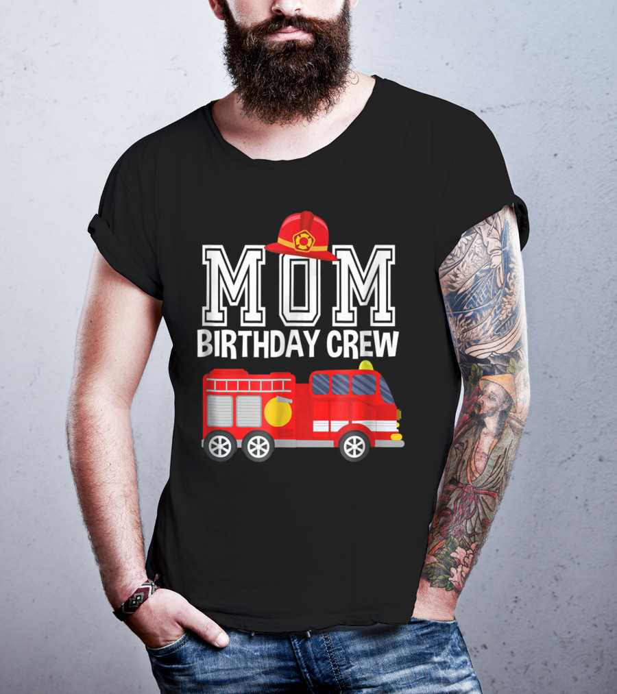 Mom Birthday Crew Fireman Fire Truck Party T-Shirt