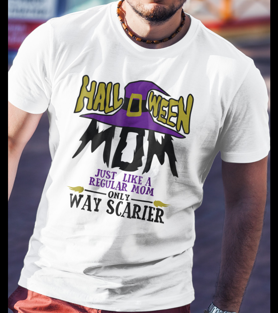 Halloween Mom Just Like A Regular Mom Only Way Scarier T-Shirt