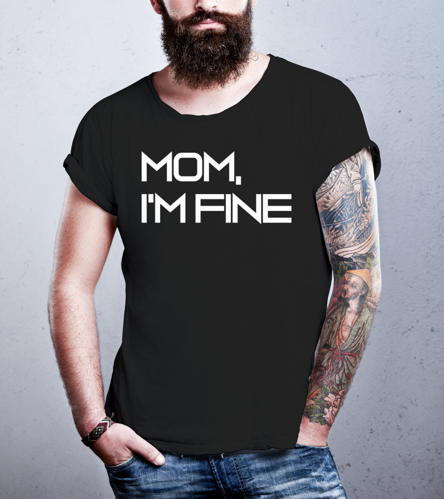 Mom I'm Fine Funny Traveling For Adrenaline Lovers Message T-Shirt