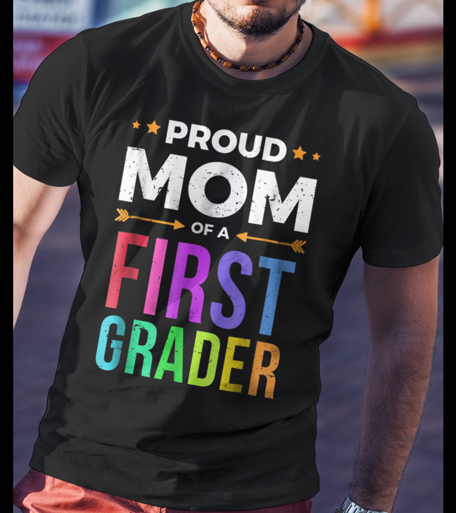 Proud Mom Of A First Grader T-Shirt
