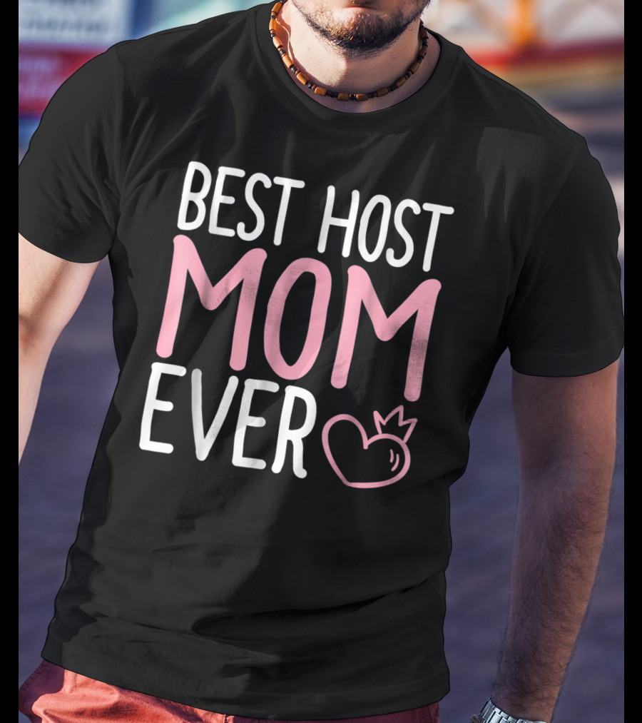 Best Host Mom Ever Mommy Life Tees Mama Women T-Shirt