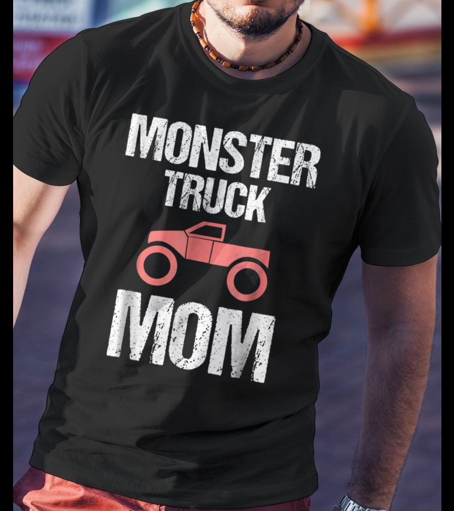 Monster Truck Mom Funny Mother Mama Idea8 T-Shirt