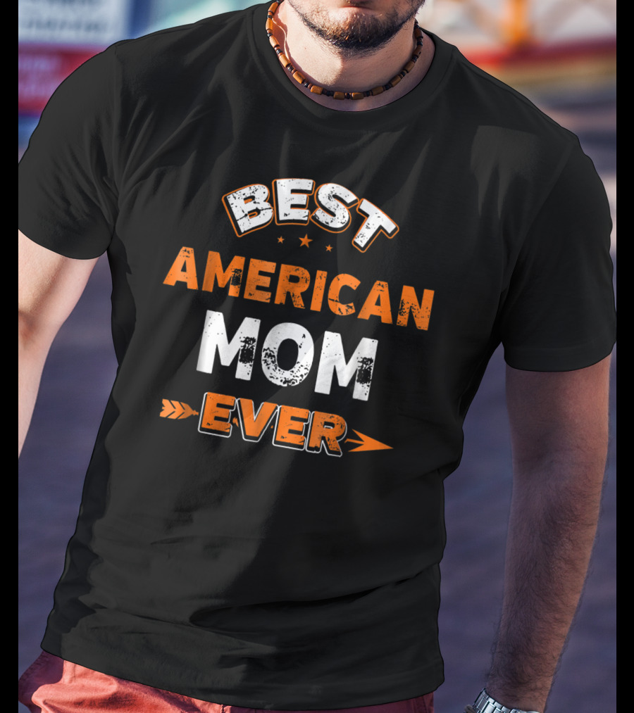 Best American Mom Ever Mothers Day Family7 T-Shirt