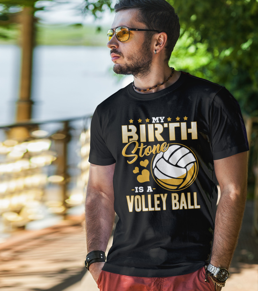 My Birthstone Is A Volleyball T-Shirt