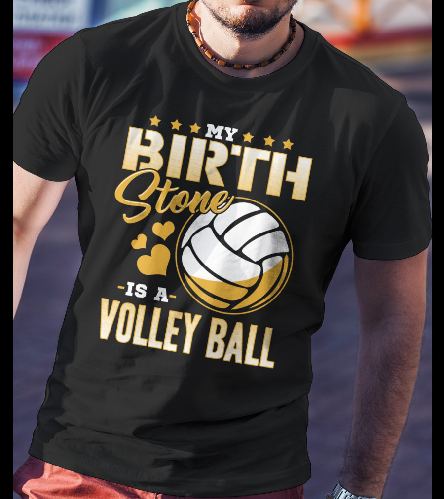 My Birthstone Is A Volleyball T-Shirt