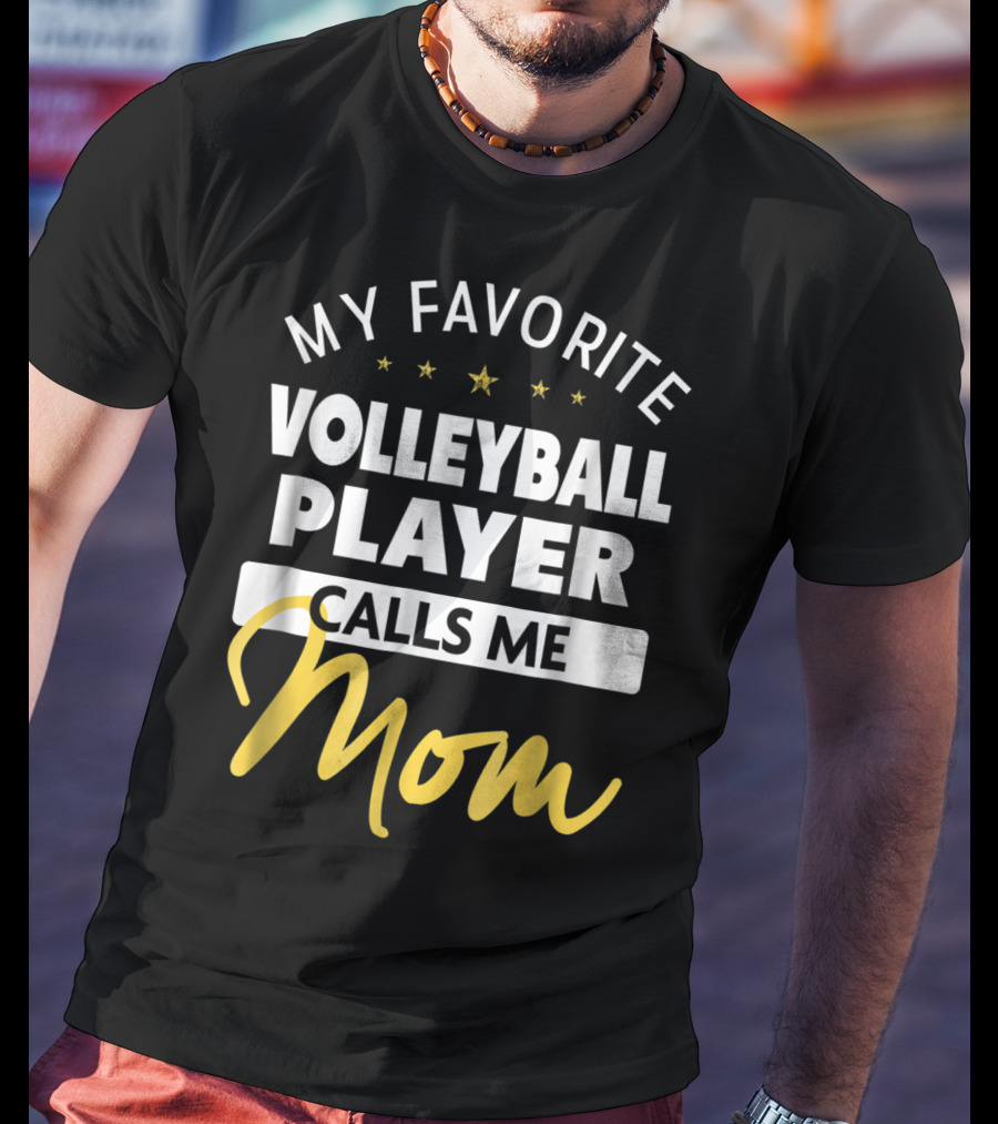 My Favorite Volleyball Player Calls Me Mom Stars Gold Text T-Shirt
