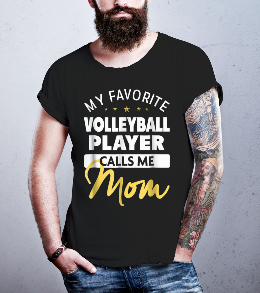 My Favorite Volleyball Player Calls Me Mom Stars Gold Text T-Shirt