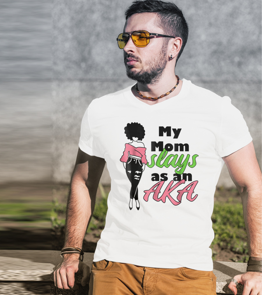 My Mom Slays As An AKA Future Alpha Teen Slay For Women4 T-Shirt
