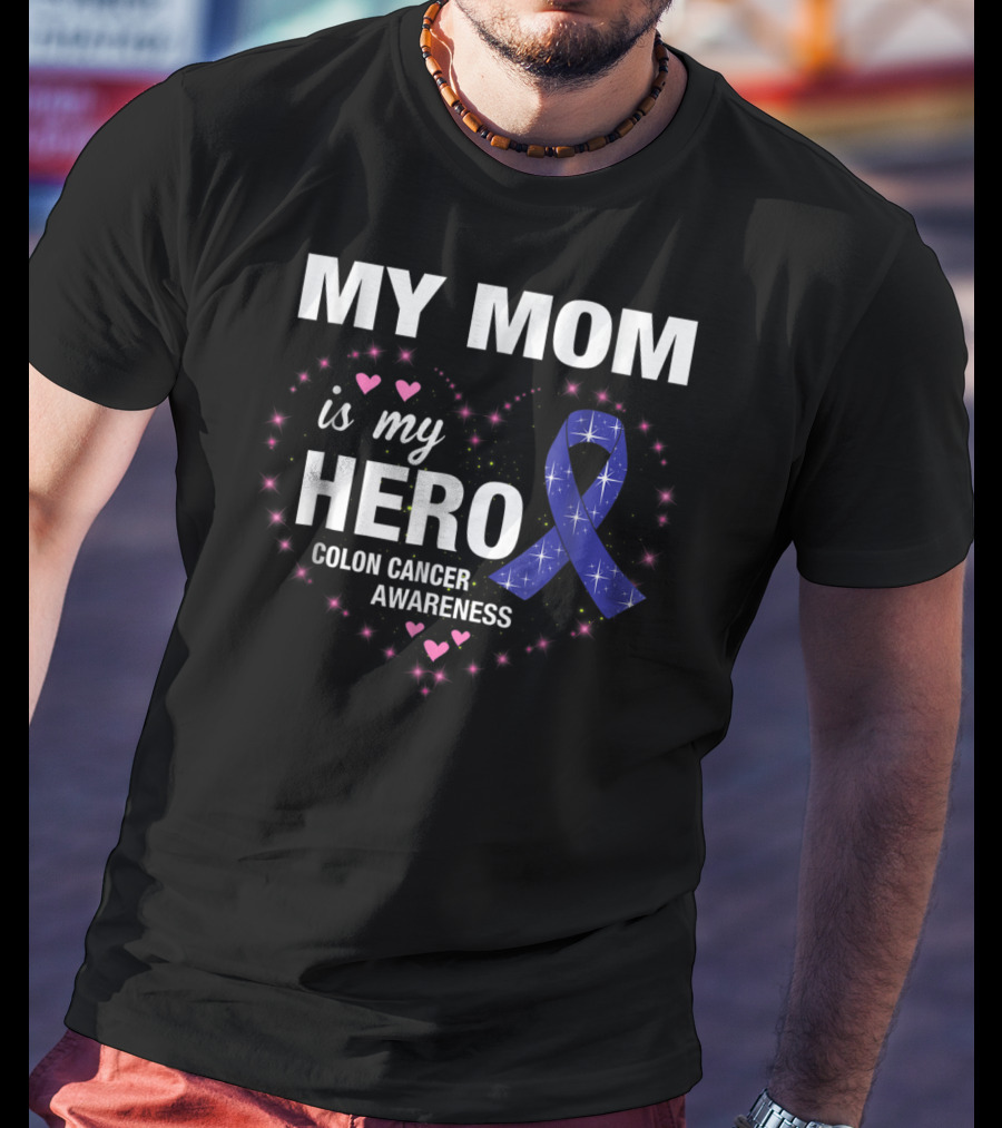 My Mom Is My Hero Colon Cancer Awareness Heart With Blue Ribbon And Pink Hearts T-Shirt