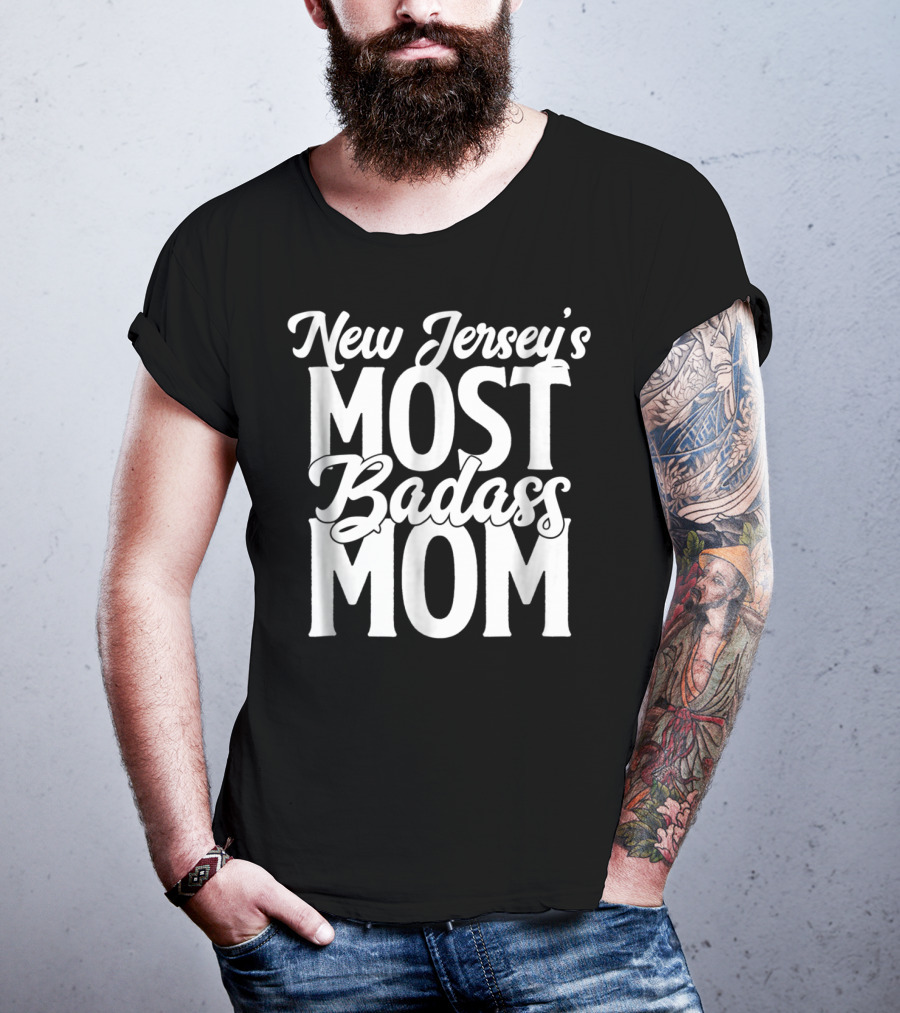 New Jersey's Most Badass Mom T-Shirt