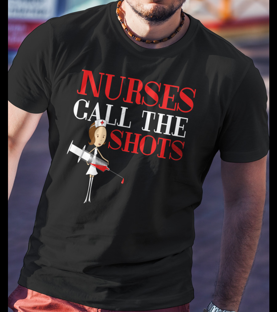 Nurses Call The Shots Nurse RN Mom Wife Grandma9 Nurse Cartoon Syringe T-Shirt