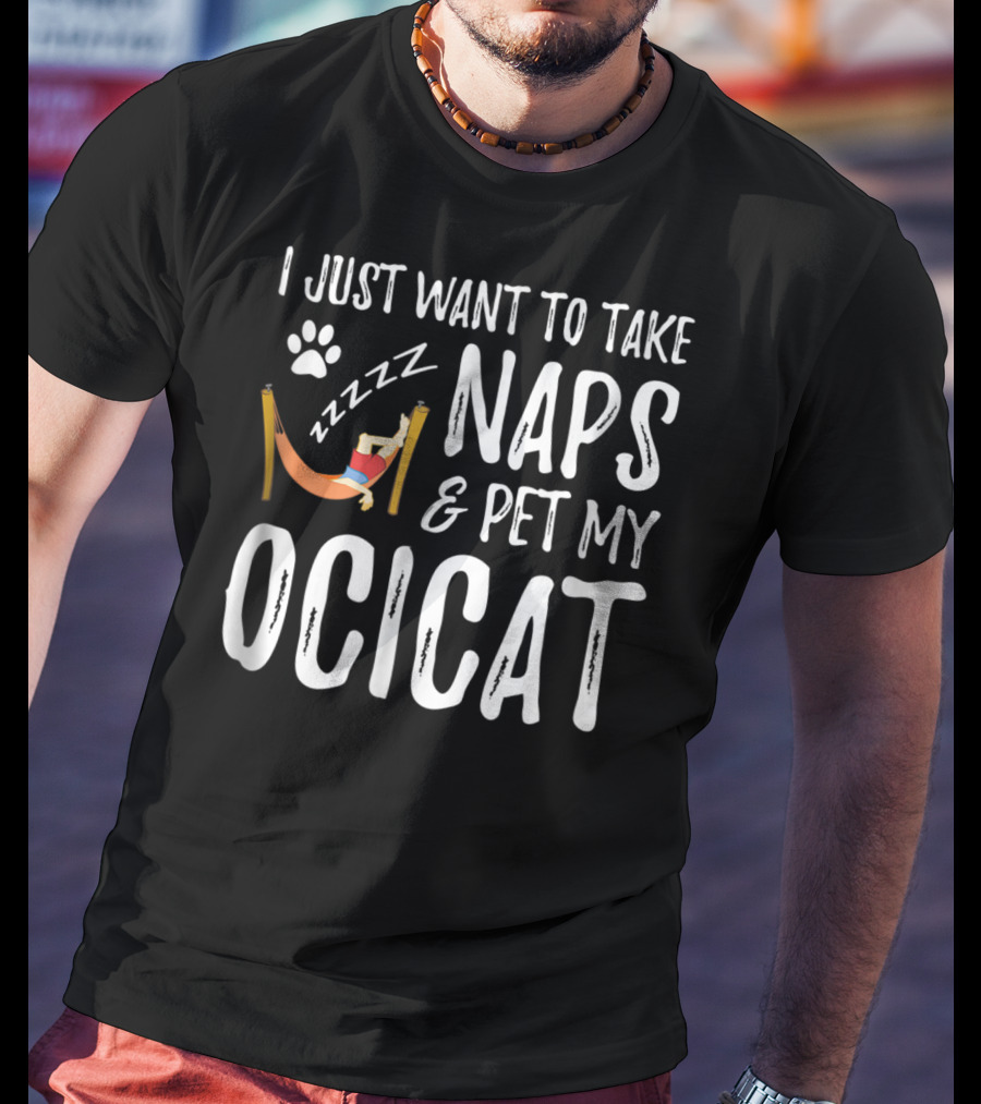 I Just Want To Take Naps And Pet My Ocicat Zzzzz T-Shirt