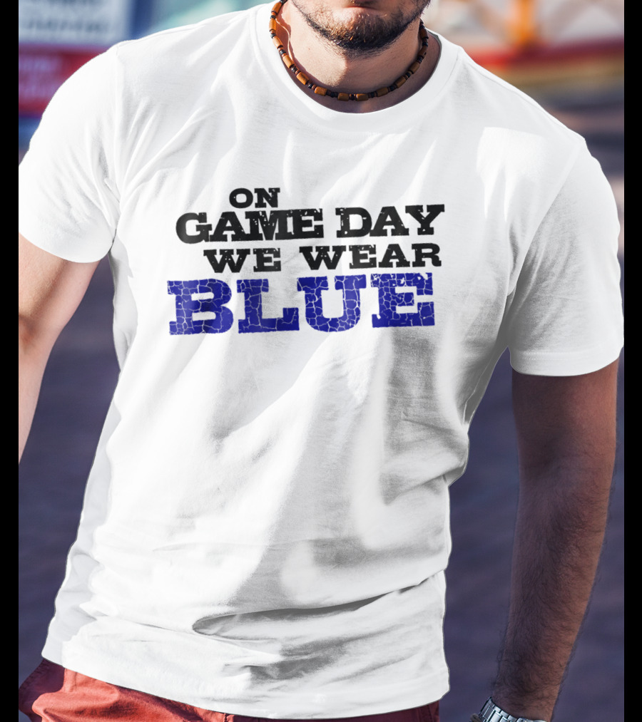 On Game Day We Wear Blue T-Shirt